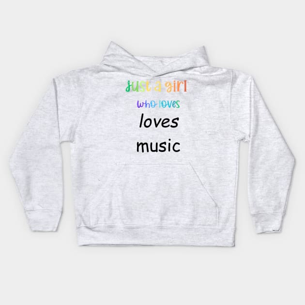 just a girl who loves music Kids Hoodie by Love My..